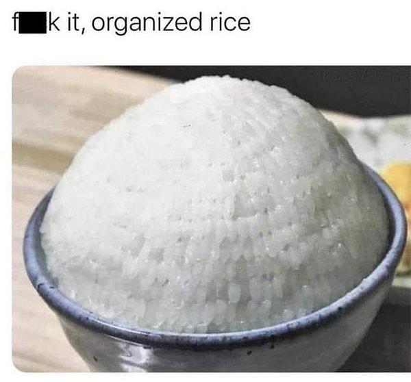 13. "Mükemmel şekilde dizayn edilmiş pirinçler."