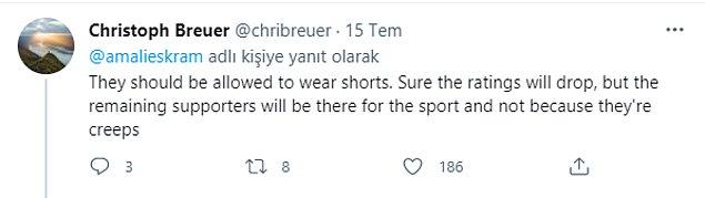 "Şort giymelerine izin verilmeli. Reytingler düşecektir tabii ama en azından geriye kalan izleyiciler oynadıkları spor için kalacaktır."
