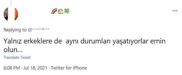 Kendisine hak veren erkekler de olmadı değil. Onlara göre bu durum yalnız kadın olmakla değil, direkt yalnız olmakla ilgiliydi.