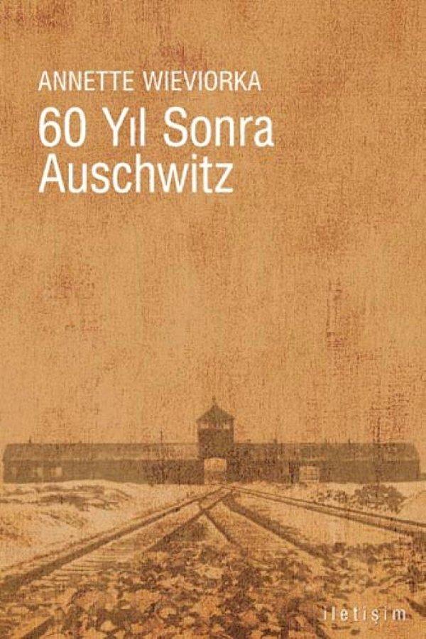 4. 60 Yıl Sonra Auschwitz - Annette Wieviorka