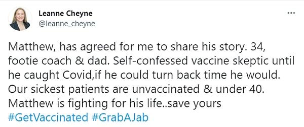 "Matthew hikayesini paylaşmam için izin verdi. Kendisi 34 yaşında bir futbol antrenörü ve bir baba. Koronavirüse yakalanana kadar açık açık bir aşı karşıtıydı. Eğer zamanı geri döndürebiliyor olsaydı yapardı."