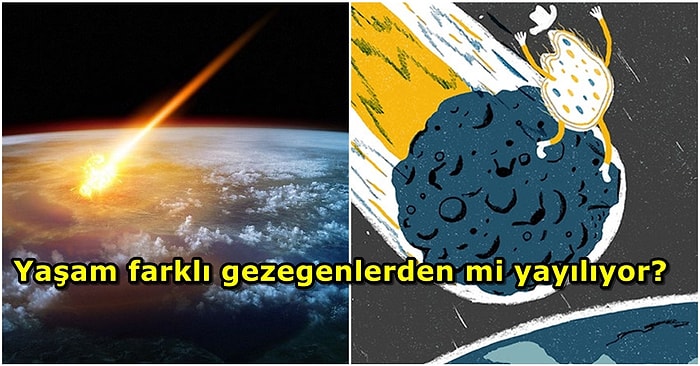 Filmlere Konu Olacak Teori! Yaşamın Uzayda Başlayıp Dünyaya Geldiğini Savunan Panspermia Teorisi