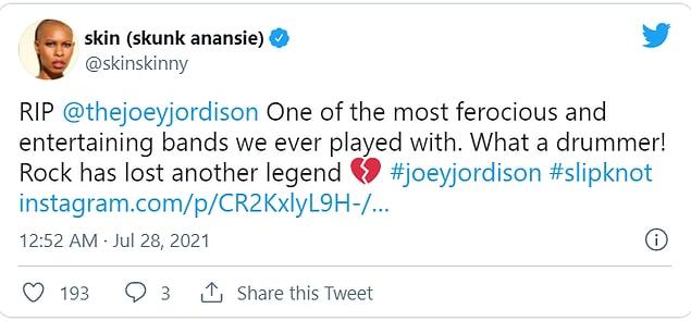 Joey'nin ölüm haberinin yayınlanmasının ardından onu saygıyla anmak isteyen Skunk Anansie şarkıcısı Skin, Jordison'un "şimdiye kadar birlikte çaldığımız en vahşi ve eğlenceli gruplardan biri." dedi.