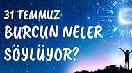 Günlük Burç Yorumuna Göre 31 Temmuz Cumartesi Günün Nasıl Geçecek?