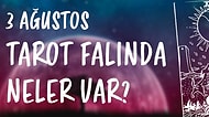 Tarot Falına Göre 3 Ağustos Salı Günü Senin İçin Nasıl Geçecek?