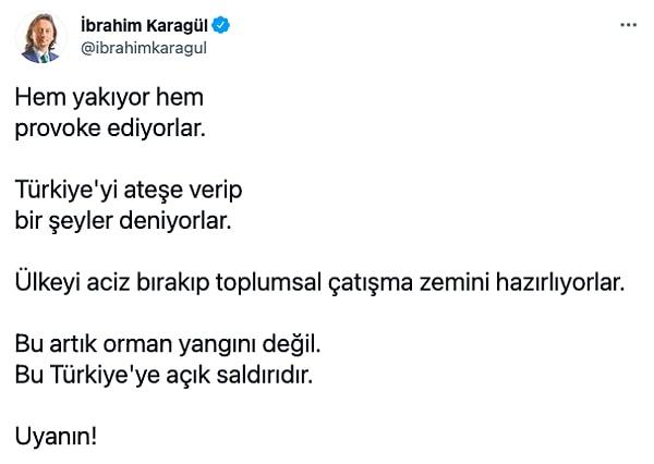 Yeni Şafak yazarı İbrahim Karagül Twitter hesabından yaptığı paylaşımlarla yangınlarla ilgili düşüncelerini paylaştı.