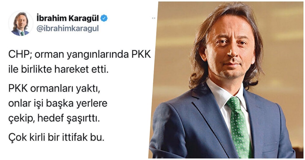 Orman Yangınlarının CHP ve PKK'nın Ortak Projesi Olduğunu İddia Eden İbrahim Karagül Tepkilerin Odağında!