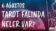 Tarot Falına Göre 6 Ağustos Cuma Günü Senin İçin Nasıl Geçecek?