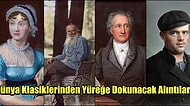 Neden Klasik Olduklarını Bir Kez Daha Hatırlayacaksınız! İşte Dünya Klasiklerinden Yüreğe Dokunan Alıntılar