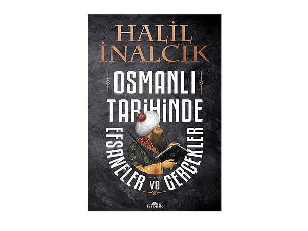 3. Osmanlı Tarihinde Efsaneler ve Gerçekler - Halil İnalcık
