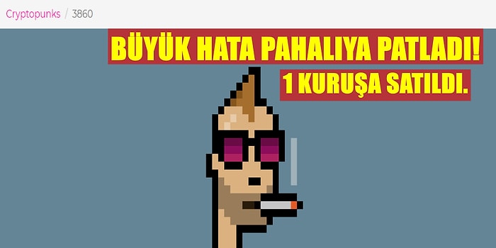 Bir Hata Pahalıya Patladı! Popüler NFT’lerden CryptoPunk Yaklaşık 1 Kuruşa Satıldı