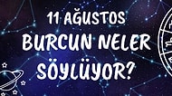 Günlük Burç Yorumuna Göre 11 Ağustos Çarşamba Günün Nasıl Geçecek?