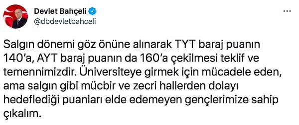 "Salgın dönemi göz önüne alınarak TYT baraj puanın 140’a, AYT baraj puanın da 160’a çekilmesi teklif ve temennimizdir" paylaşımı yapan Bahçeli, tepkilere neden olmuştu.