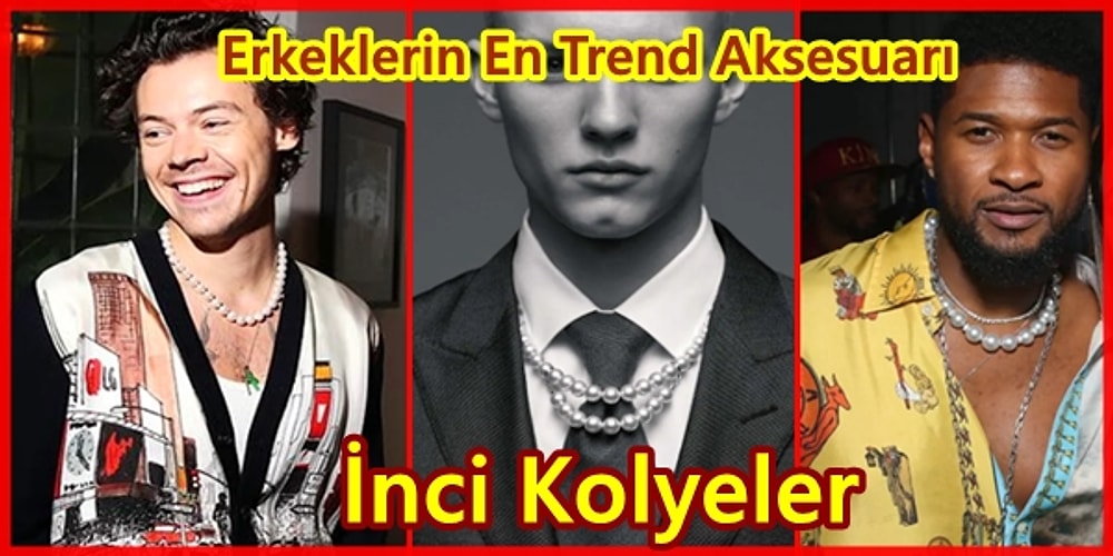 Dünyaca Ünlü Kişilerin de Boynunu Süsleyen Erkeklerin İnci Kolye Trendi