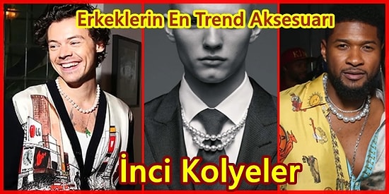 Dünyaca Ünlü Kişilerin de Boynunu Süsleyen Erkeklerin İnci Kolye Trendi