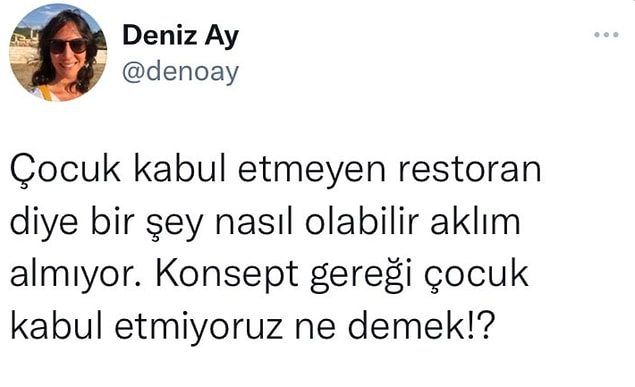 Twitter kullanıcısı Deniz Ay, çocuk kabul etmeyen restoranlara isyan etti 👇