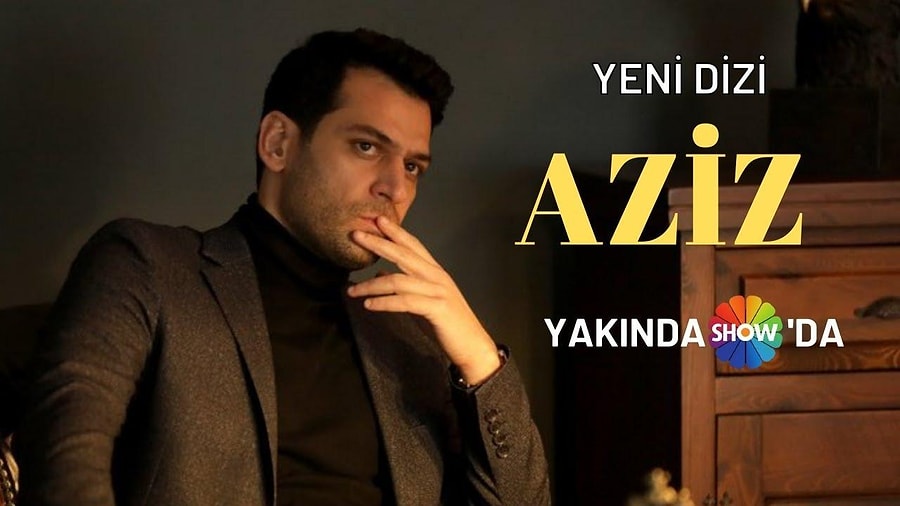 Yeni Dizi Aziz Ne Zaman Baslayacak Aziz Dizisi Konusu Nedir Oyunculari Kimlerdir