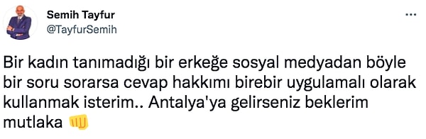 İyi Parti İlçe Başkanı Semih Tayfur da kullanıcıya çok çirkin bir yanıt verdi. Tayfur, kendisinden küçük olan genç bir kadını "erkekliğini uygulamalı olarak göstermek" için Antalya'ya davet etti.