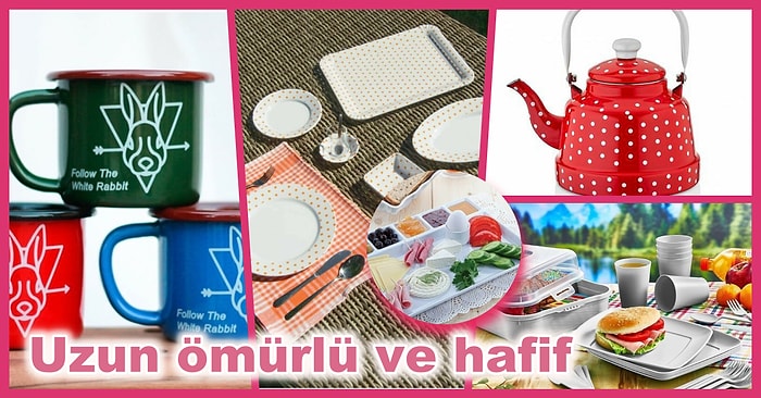 Kampta ve Piknikte İşini Kolaylaştıracak 12 Kırılmaz Ürün