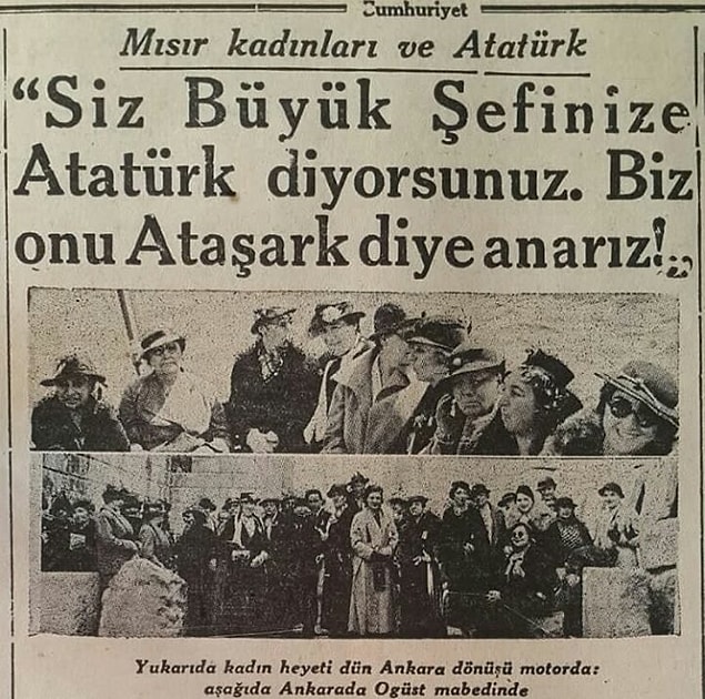"O yalnız Türkiye’nin değil bütün şarkın ve bilhassa kardeş Mısır’ın da Atası ve önderidir."