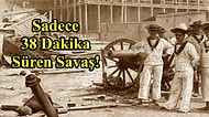 Kılıç Kuşanmanıza Değmeyecek Sadece 38 Dakika Süren Savaşın Hikayesi