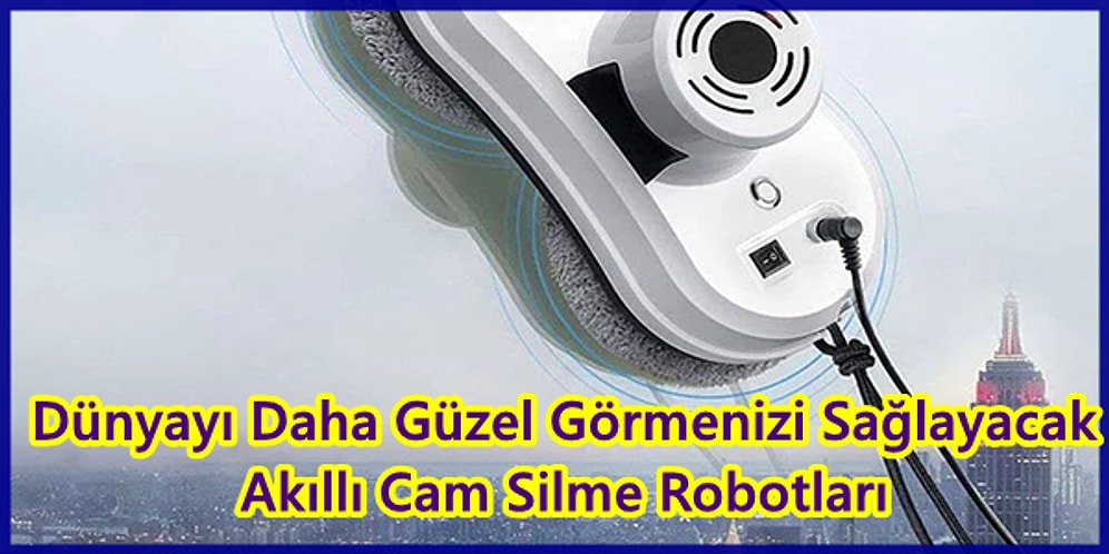 Sen Yat Onlar Çalışsın! Cam Silme Robotu Fiyatı ve Özellikleri