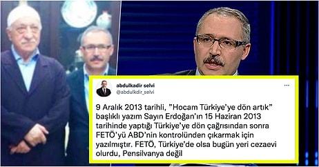 Abdulkadir Selvi 'Hocam Türkiye’ye Dön Artık' Adlı FETÖ'ye Referans Ettiği Yazısını Açıklayınca Gündem Oldu!