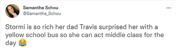 "Stormi o kadar zengin ki babası Travis, kızı bir günlüğüne 'orta sınıf' rolü yapabilsin diye ona sarı bir okul otobüsüyle sürpriz yaptı."