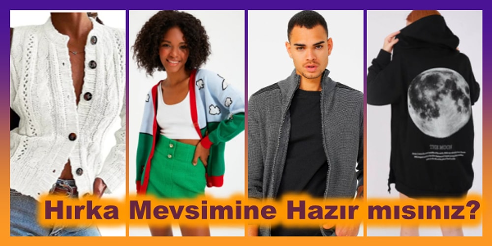 Sonbahar Rüzgarları Başlamadan Almanız Gereken En Tarz Hırkalar