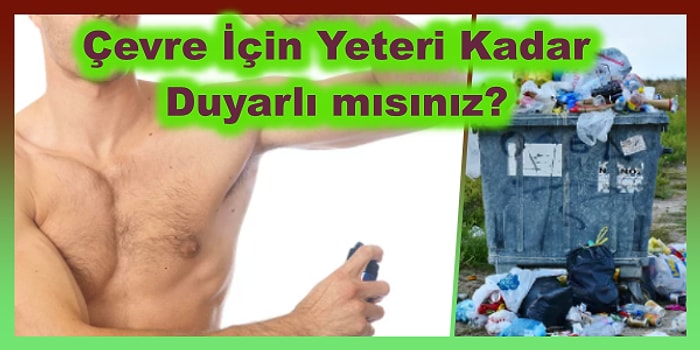 Doğayı ve Kendi Sağlığınızı Korumak İçin Kullanmamanız Gereken Ürünler