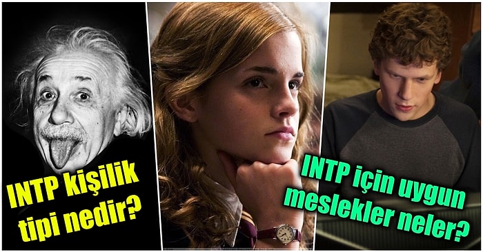 MBTI Testini Çözenler Buraya! INTP Kişilik Tipiyle İlgili Merak Ettiğiniz Bütün Soruları Yanıtlıyoruz