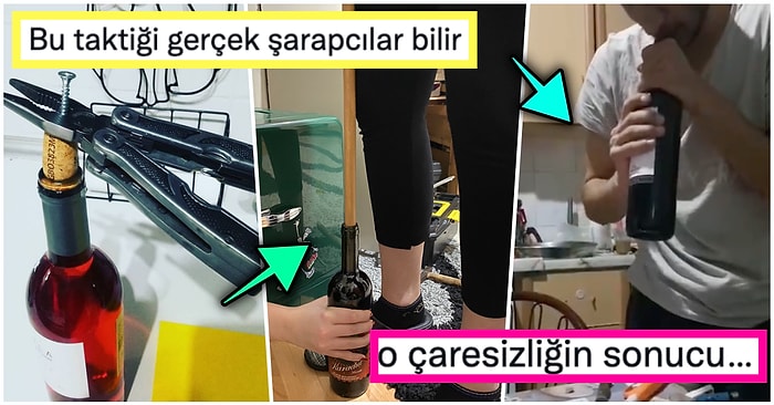 Tirbuşonsuz Şarap Açmaya Çalışırken Çaresizliklerini Buram Buram Hissedeceğiniz 17 Bahtsız Bedevi