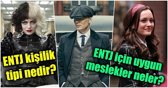 MBTI Testini Çözenler Buraya! ENTJ Kişilik Tipiyle İlgili Merak Ettiğiniz Bütün Soruları Yanıtlıyoruz
