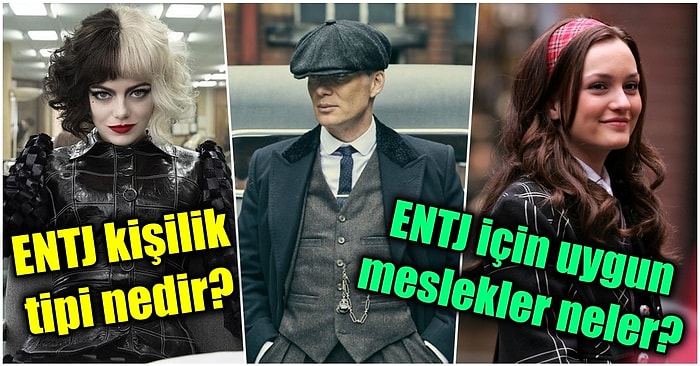 MBTI Testini Çözenler Buraya! ENTJ Kişilik Tipiyle İlgili Merak Ettiğiniz Bütün Soruları Yanıtlıyoruz