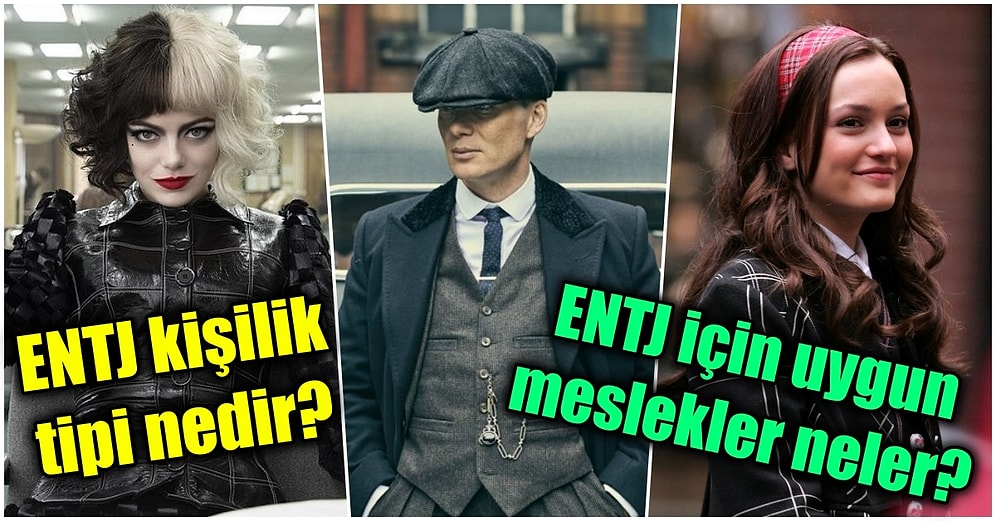 MBTI Testini Çözenler Buraya! ENTJ Kişilik Tipiyle İlgili Merak Ettiğiniz Bütün Soruları Yanıtlıyoruz