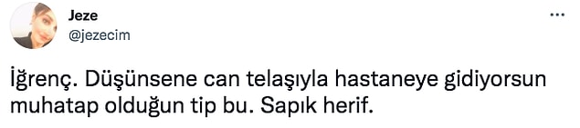 Twitter'da "@jezecim" isimli kullanıcının paylaşımının ardından sağlık çalışanına tepki yağdı haklı olarak ve bazı insanlar da meslekten atılması gerektiğini söyledi.