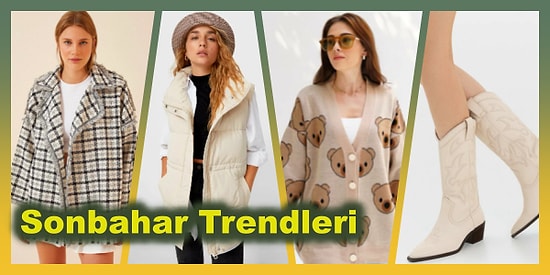 2021 Sonbahar Trendleri Burada! Yeni Sezon Ürünlerinden En İyi 19 Parça