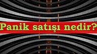 Öncelikle Sakin Olalım… Panik Satışı Nedir, Nasıl Engellenir?
