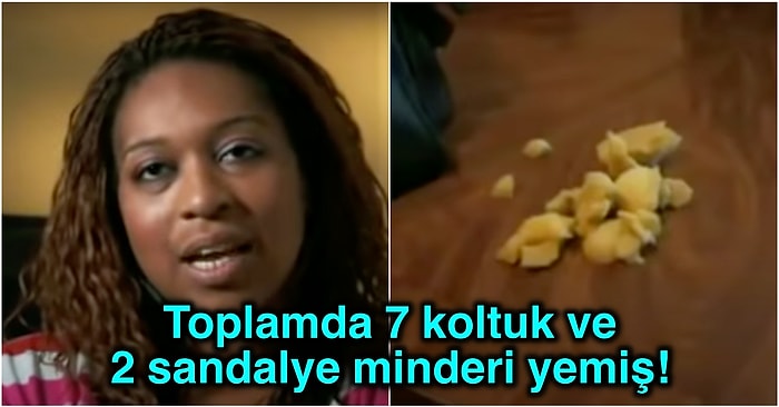 Koltuk Minderi Yeme Bağımlılığı Olan Kadının Duyanları Afallatan Enteresan Hikâyesi