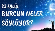 Günlük Burç Yorumuna Göre 23 Eylül Perşembe Günün Nasıl Geçecek?