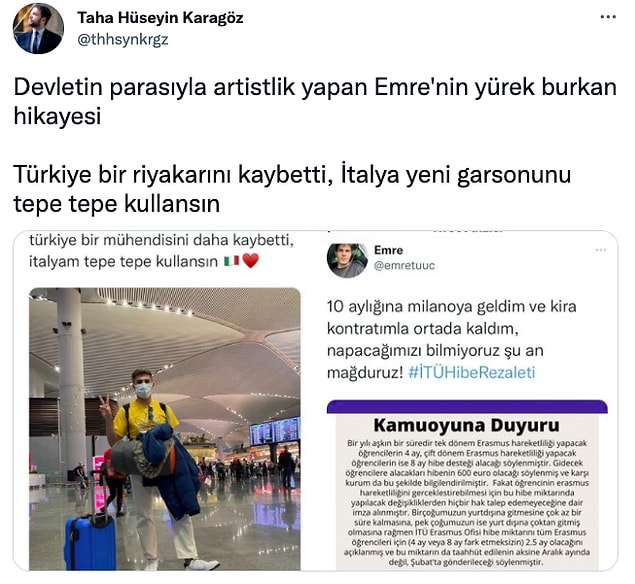 Emre'nin bu paylaşımını gören Yeni Şafak'ta gazetecilik yapan Taha Hüseyin Karagöz, Erasmus öğrencilerinin devletin parasıyla yurt dışına gittiğini zannederek kendince dalga geçti.