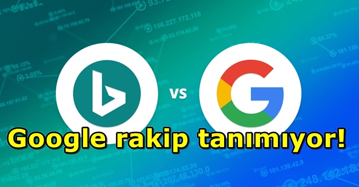 Microsoft'un Gözleri Yaşlı: Arama Motoru Bing'te En Çok Aranan Terim Google Çıktı