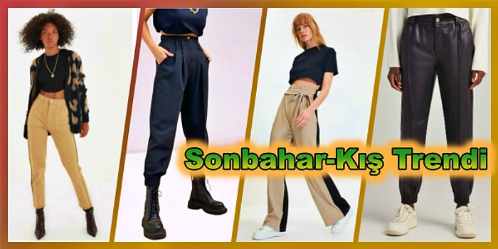 2021-2022 Modasına Uygun Kışlık ve Baharlık Pantolon Modelleri