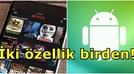 Netflix'in iOS'a Özel Yayınladığı Yenilikler Android'e Geldi