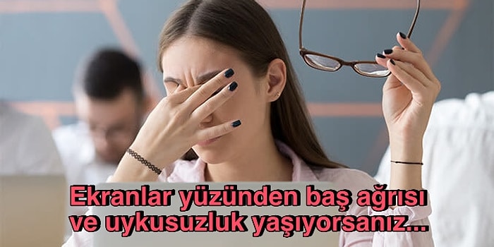 Bilgisayar Ekranının Yarattığı Baş Ağrısı ve Uyku Sorunlarını Çözüp Hayat Kurtaran Ücretsiz Uygulamalar!