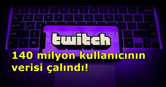 Twitch'e Siber Saldırı Şoku! 140 Milyon Kullanıcının Verisi Çalınmış Olabilir