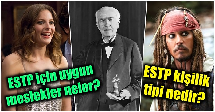 MBTI Testini Çözenler Buraya! ESTP Kişilik Tipiyle İlgili Merak Ettiğiniz Bütün Soruları Yanıtlıyoruz