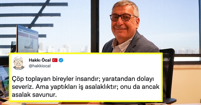 İktidara Yakınlığıyla Bilinen Gazeteci Hakkı Öcal'ın Çöp Toplamaya Asalaklık Demesi Eleştirilerin Odağında!