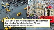 Taksi Terörü! İstanbul'a Geldikten Sonra Ödedikleri Fahiş Fiyatlarla Dolandırılan Turistlerin Haklı İsyanları