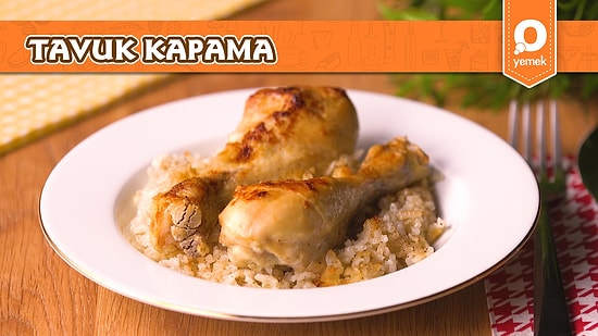 Tek Çeşit Yemek İle Ziyafet Çekeceğiniz Tavuk Kapama Nasıl Yapılır?